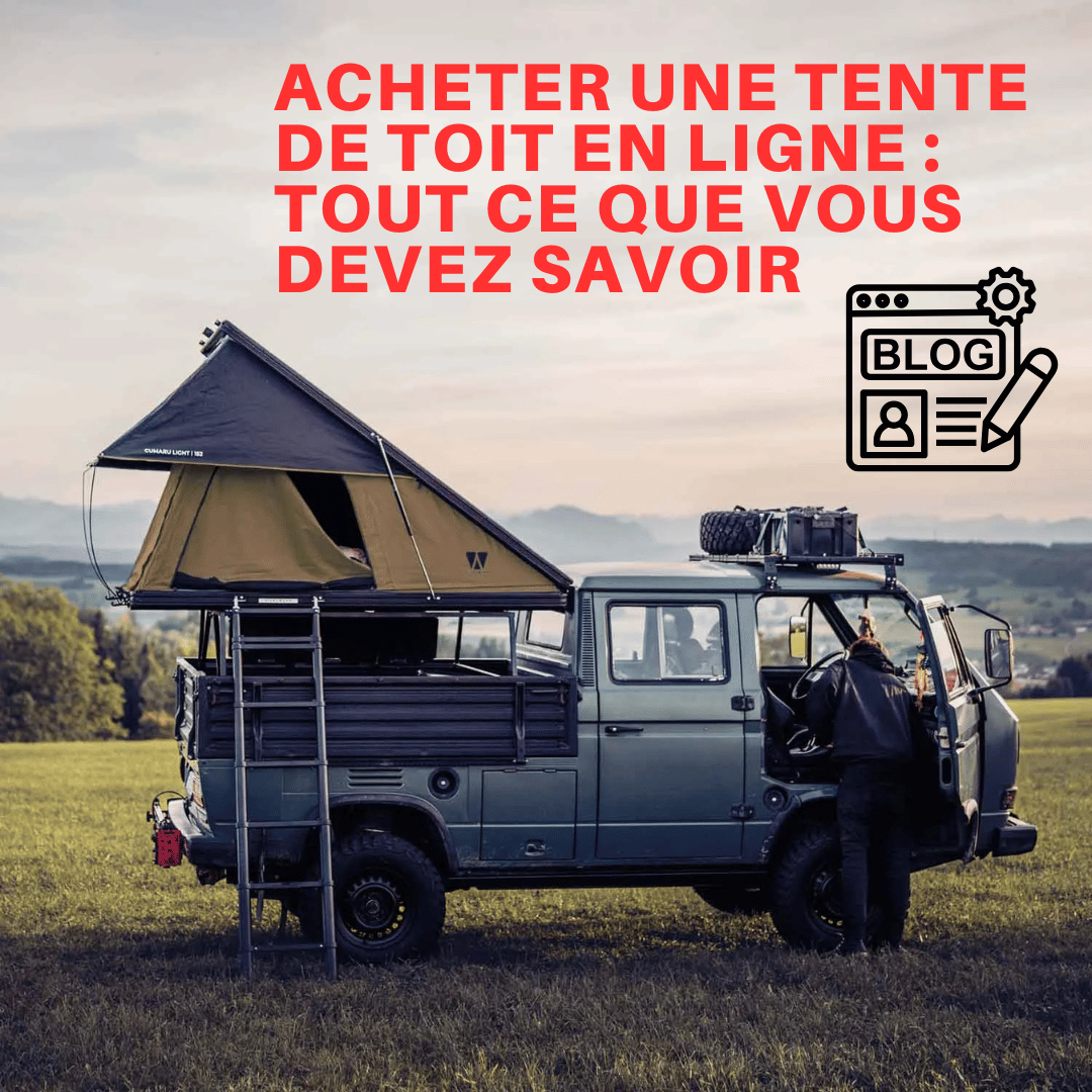 Acheter une tente de toit en ligne : tout ce que vous devez savoir